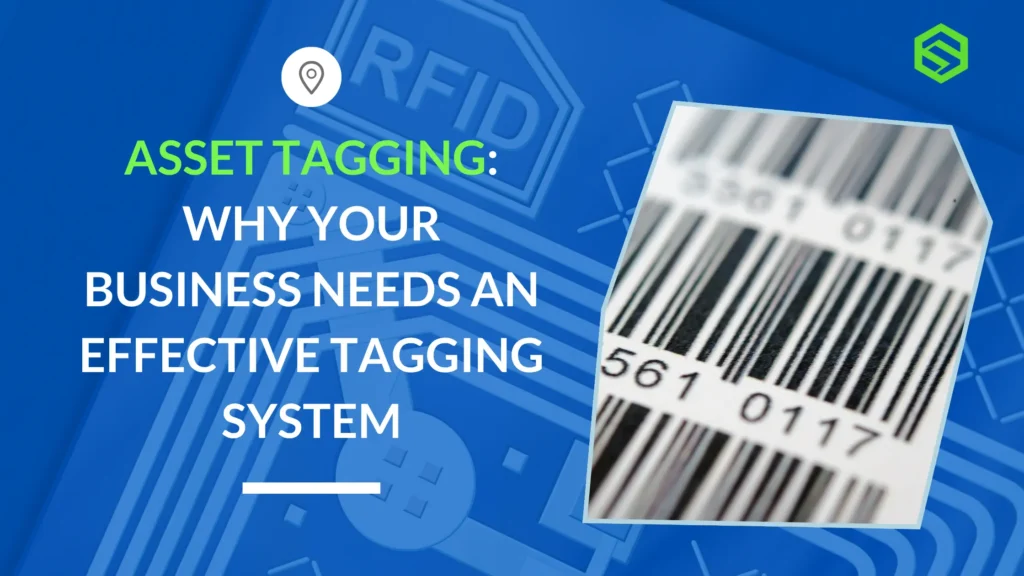 Why business needs an effective asset tagging