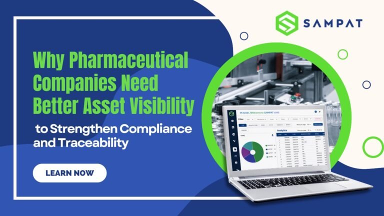Why Pharmaceutical Companies Need Better Asset Visibility to Strengthen Compliance and Traceability